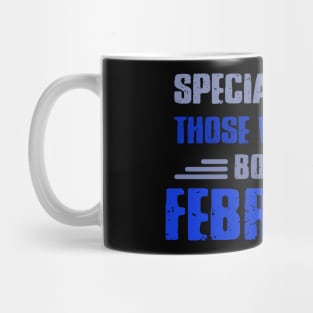 Special people those who wre born in FEBRUARY Mug